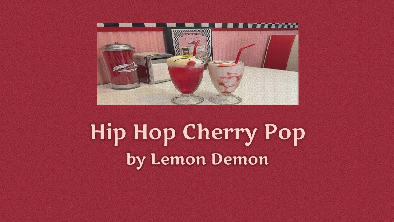 lemon demon hip hop cherry pop [lyrics] YouTube