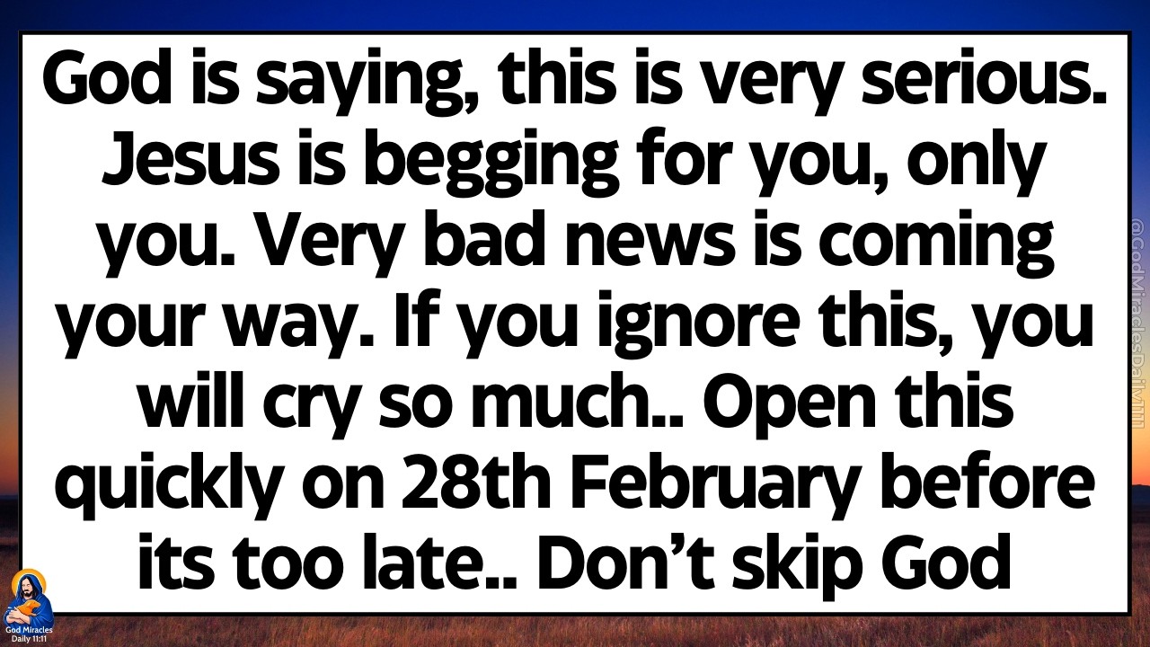 🧾God says, this is very serious. Jesus is begging for you, only you. Very bad news coming your way..
