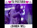 Banda ms tu postura