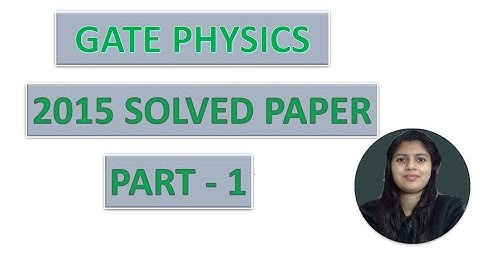 WAY TO PHYSICS || GATE PHYSICS 2015 SOLVED PAPER PART 1