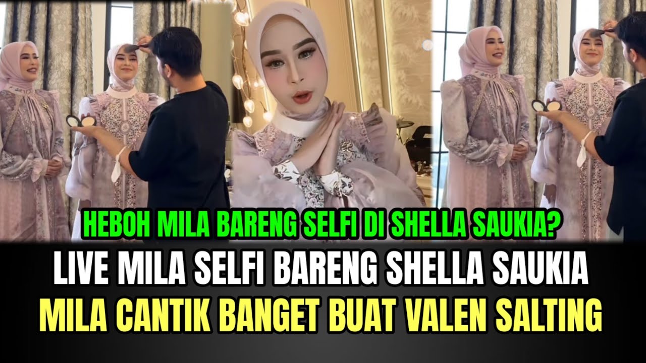 Live Mila Selfi Bareng Shella Saukia, Mila Cantik Banget Buat Valen Salting!