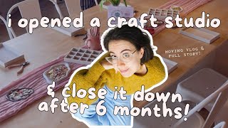 i opened a craft studio & close it down after 6 months!