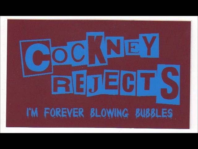 Cockney Rejects - I'm Forever Blowing Bubbles - YouTube Cockney Rejects - I'm Forever Blowing Bubbles - YouTube