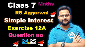 Simple Interest | Class 7 Chapter 12 Exercise 12A Question 24 - 25 | RS Aggarwal