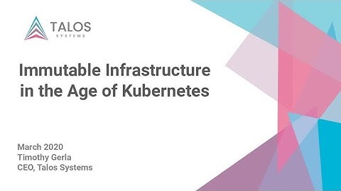 Webinar: Immutable Infrastructure in the Age of Kubernetes