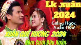 NHẠC  XUÂN  SÔI ĐỘNG NHẤT  2024 ♡♡♡♡LK XUÂN  QUÊ HƯƠNG  ĐÓN  TẾT RỘN  RÀNG | GIÁNG NGỌC &  XUÂN HÒA