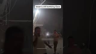Israel is still bombing Gaza