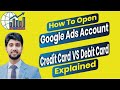 How to Open a Google Ads Account | Credit Cards vs Debit Cards Explained for Digital Marketers