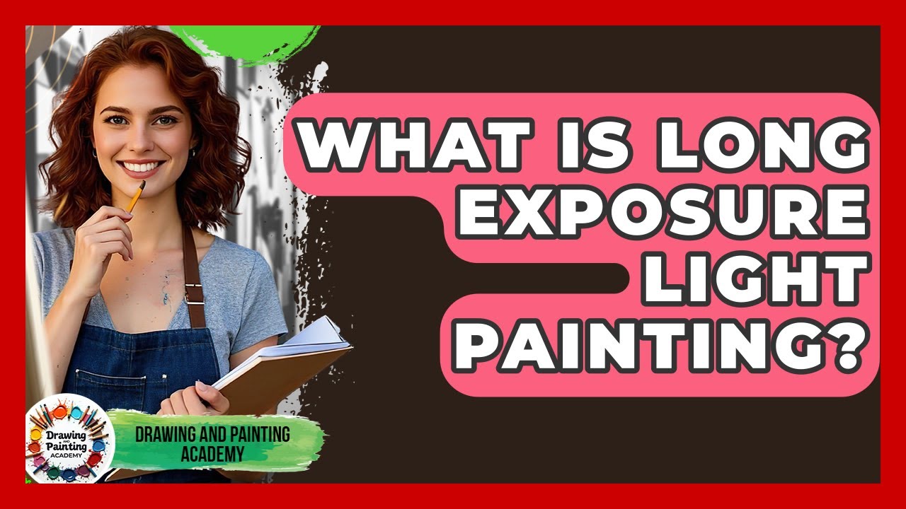 What Is Long Exposure Light Painting? - Drawing and Painting Academy