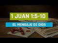 EL MENSAJE De Dios (003 1 DE JUAN 1:5-10)