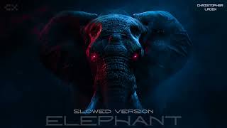 Christopher Ladex   ELEPHANT Slowed Version TikTok