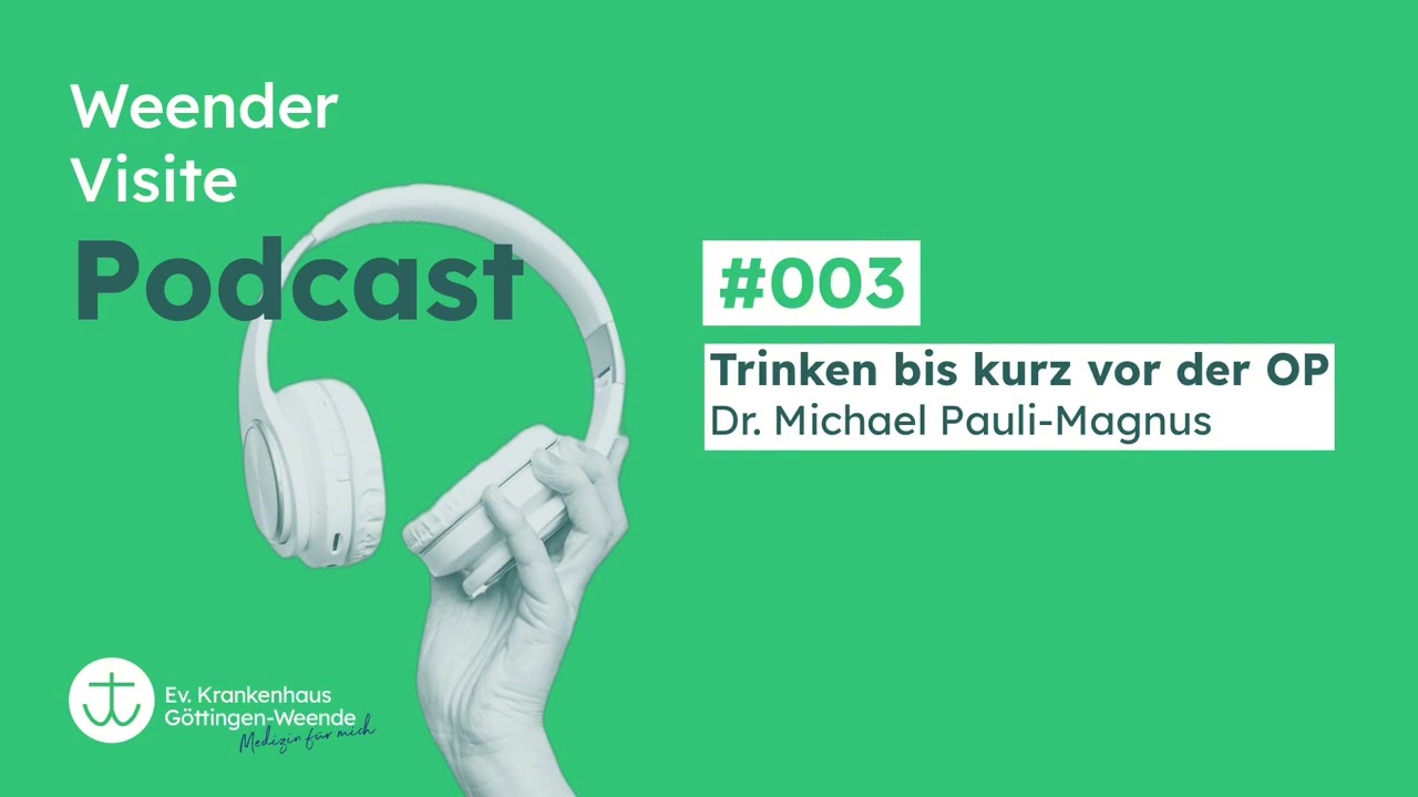 Weender Visite Podcast #003 - Trinken bis kurz vor der OP (Dr. Michael Pauli-Magnus)