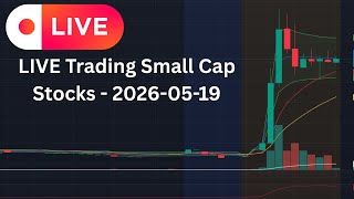 LIVE Trading Small Cap Stocks - 2026-05-19