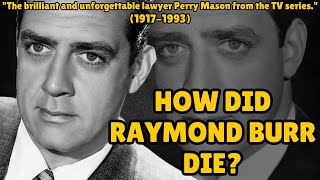 How Did Raymond Burr Die?