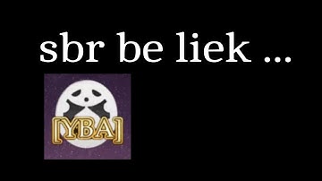 [YBA] playing SBR be like...