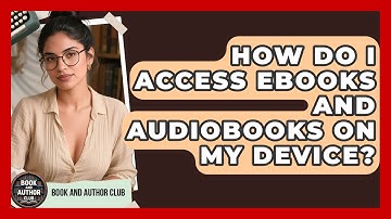 How Do I Access eBooks and Audiobooks on My Device? | Book and Author Club News