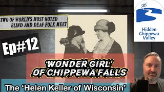 Ep#12 - WONDER GIRL of Chippewa Falls: The Helen Keller of Wisconsin.