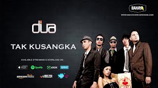 DUA - Tak Kusangka (Official Audio)