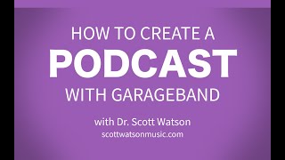 How to Create a Podcast with GarageBand