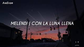 Con la luna llena / Melendi / Lyrics / Letra