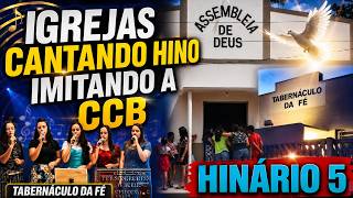 IGREJAS IMITANDO A CCB !ASSEMBLÉIA DE  DEUS E TABENACULO DA FÉ CANTANDOO HINOS  199 E 357 HINÁRIO 5!