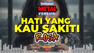 Download Lagu HATI YANG KAU SAKITI - ROSA | Trash Metal Cover by Noixe MP3