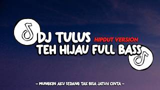 DJ TULUS TEH HIJAU HIPDUT - VIRAL TIKTOK 2026