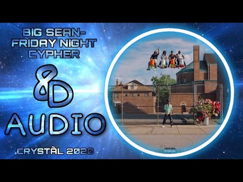Big Sean - Friday Night Cypher - 8D Audio (USE HEADPHONES)