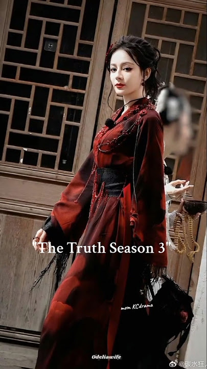 The Truth Season 3 #Dilraba #Liuyuning #zhanglinghe #Zhoukeyu