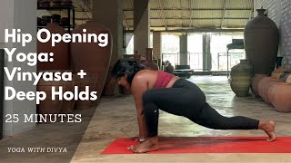 Dynamic Vinyasa Flow + Deep Hip Opening Yoga For Flexibility & Mobility | 25 Min | Yoga With Divya