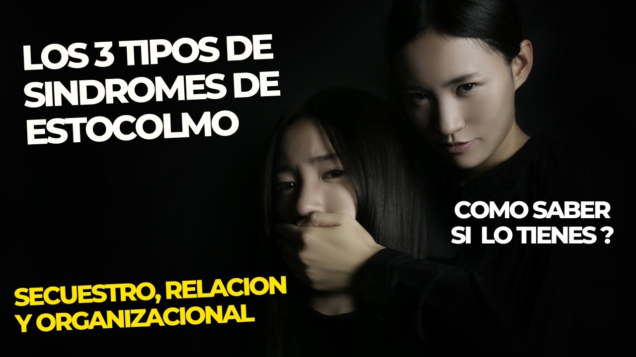 El SINDROME DE ESTOCOLMO Y SUS 3 TIPOS |Sindrome de ESTOCOLMO en