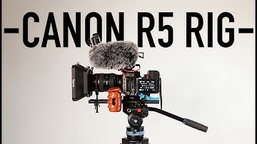 Canon EOS R5 Rig | The Ultimate Build