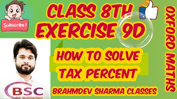 class 8 exercise 9D| how to solve tax percent | Brahmdev Sharma Classes| Oxford maths