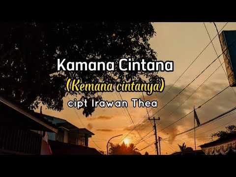 Lagu pop sunda~Kamana Cintana Cipt. Irawan tea (Terjemah lirik Indonesia)