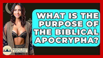 What Is The Purpose Of The Biblical Apocrypha? - Middle East Explorers