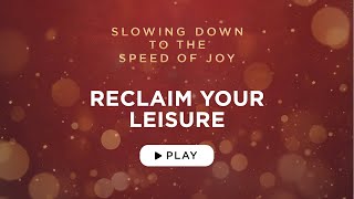 Reclaim Your Leisure - Best Advent Ever - Matthew Kelly