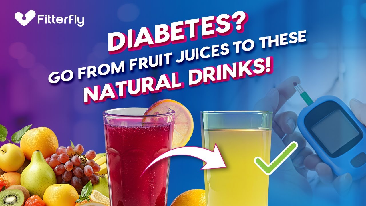 Switch Sugary Fruit Juices with Healthy Drinks for Diabetes Management@FitterflyWellnessDTx
