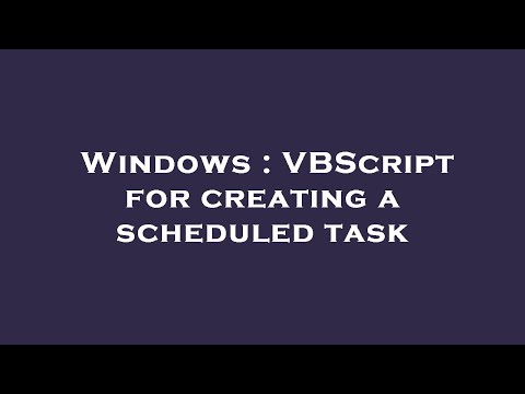 Windows : VBScript for creating a scheduled task
