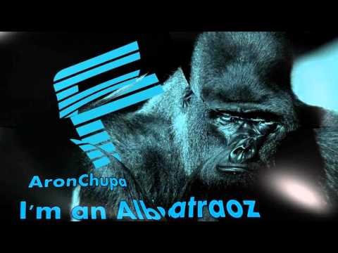 AronChupa - I'm an Albatraoz