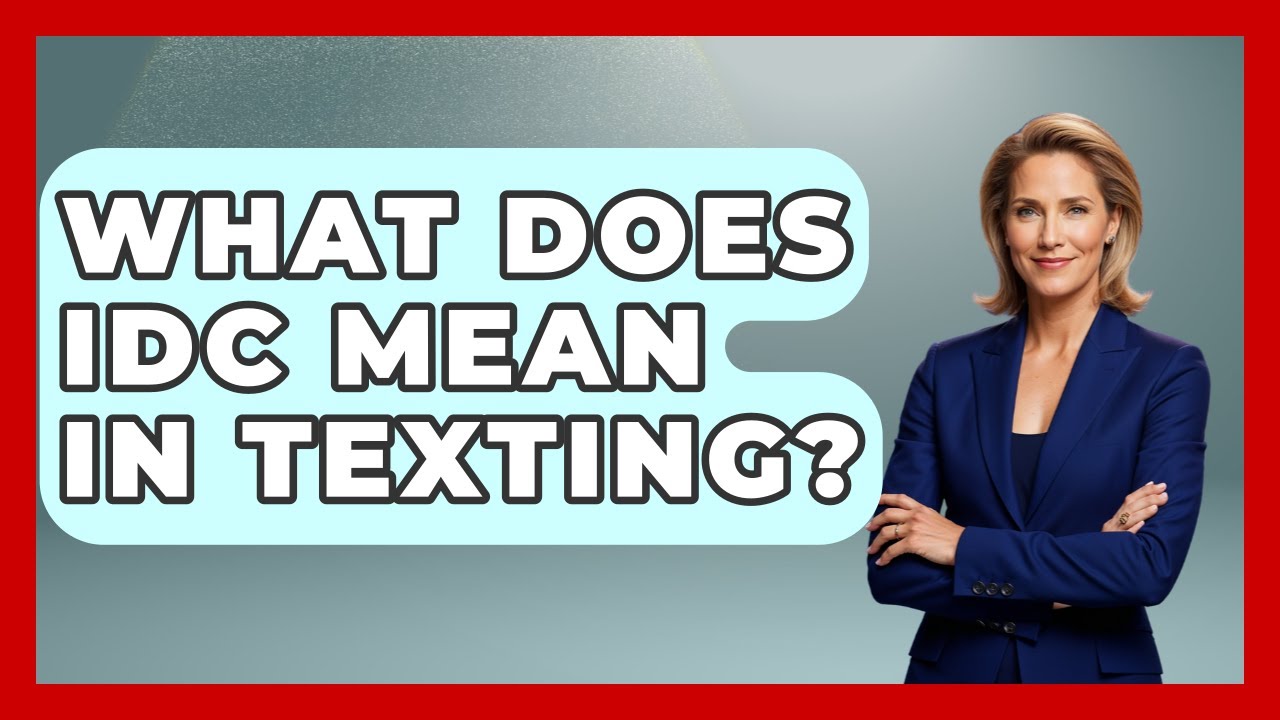 What Does IDC Mean In Texting? - Trend Unwrapper