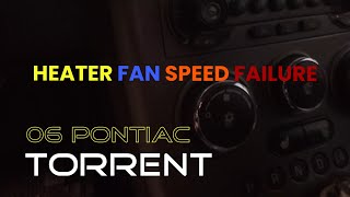 Heater Fan Failure No High Speed Fan - 06 Pontiac Torrent