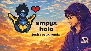 Ampyx - Holo (Josh Resyx Remix)