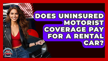 Does Uninsured Motorist Coverage Pay For A Rental Car? - Auto Coverage Explained