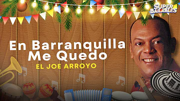 En Barranquilla Me Quedo, Joe Arroyo - Video Letra