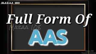 Full Form of AAS | AAS full form | Full Form AAS | AAS Stands for | AAS फुल फॉर्म | AAS Means | #AAS