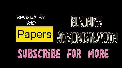 Business Administration paper 1 and paper2 PMS 2023 past papers fully solved with detailed answers