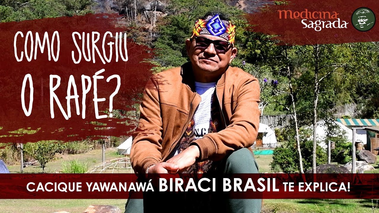 Como surgiu o rapé? Com o Cacique Yawanawá Biraci Brasil
