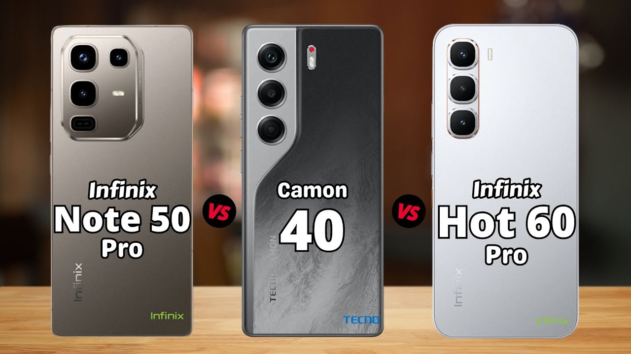 Infinix Note 50 Pro vs Tecno Camon 40 vs Infinix Hot 60 Pro