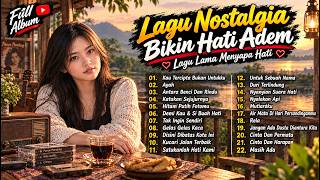 Lagu Kenangan dan Lagu Nostalgia Bikin Hati Adem - Pengobat Rindu Masa lalu