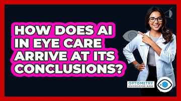 How Does AI In Eye Care Arrive At Its Conclusions? - Optometry Knowledge Base